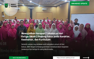 Mewujudkan Harapan: Lokakarya Hari Ketiga SMAN 2 Padang Fokus pada Karakter, Keamanan, dan Kurikulum
