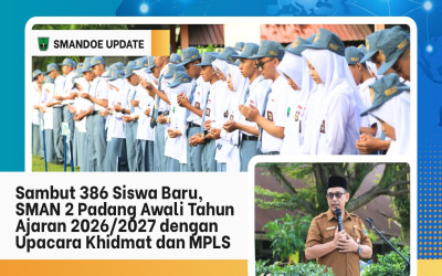Sambut 386 Siswa Baru, SMAN 2 Padang Awali Tahun Ajaran 2026/2027 dengan Upacara Khidmat dan MPLS